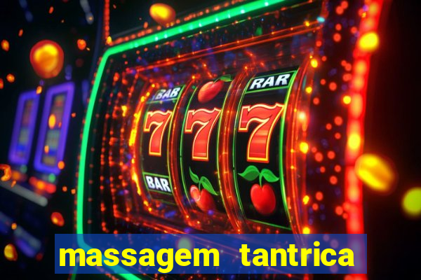 massagem tantrica zona leste